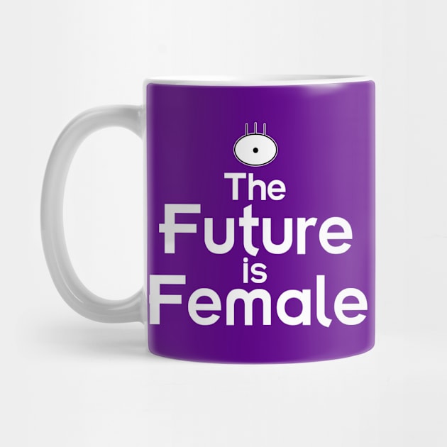 The Future is Female (Alien Girl Version) by fashionsforfans